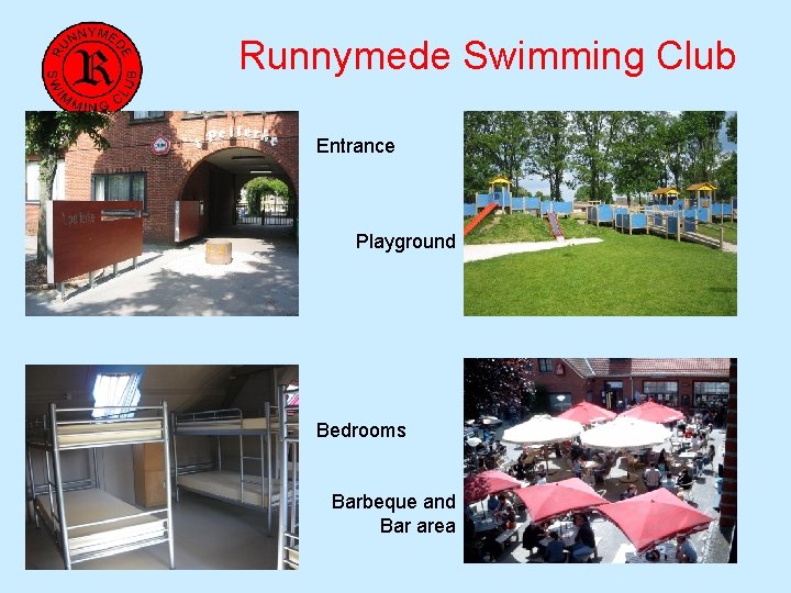 Runnymede Swimming Club Entrance Playground Bedrooms Barbeque and Bar area 