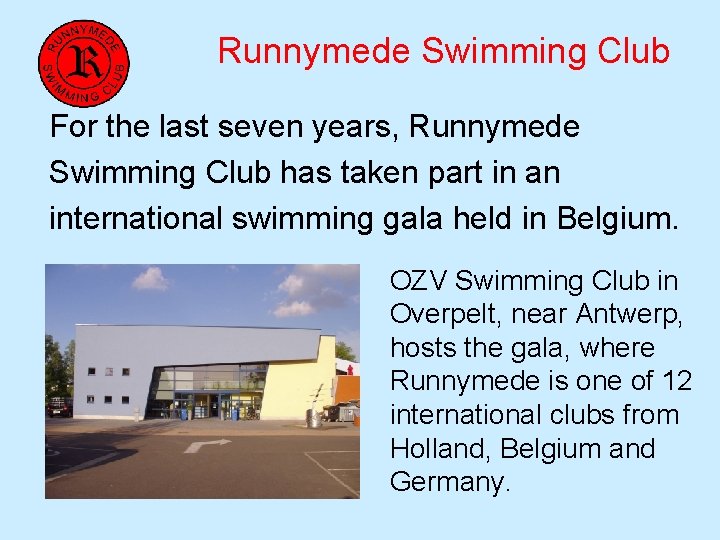 Runnymede Swimming Club For the last seven years, Runnymede Swimming Club has taken part