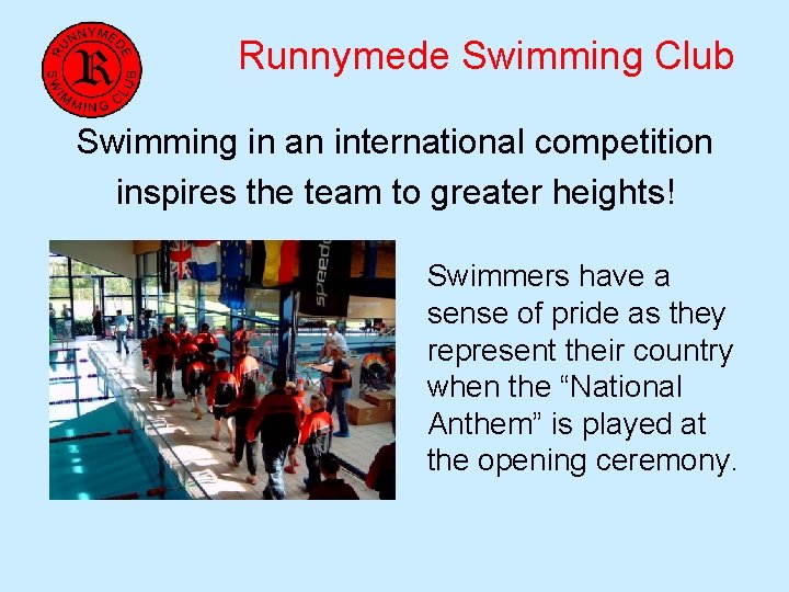 Runnymede Swimming Club Swimming in an international competition inspires the team to greater heights!