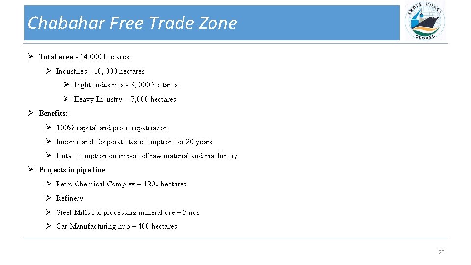 Chabahar Free Trade Zone Ø Total area - 14, 000 hectares: Ø Industries -