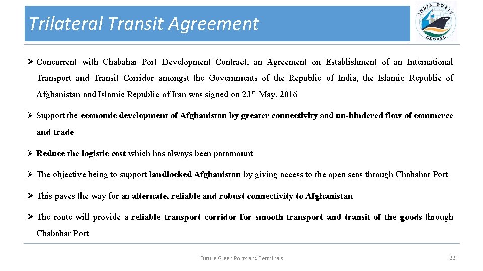 Trilateral Transit Agreement Ø Concurrent with Chabahar Port Development Contract, an Agreement on Establishment