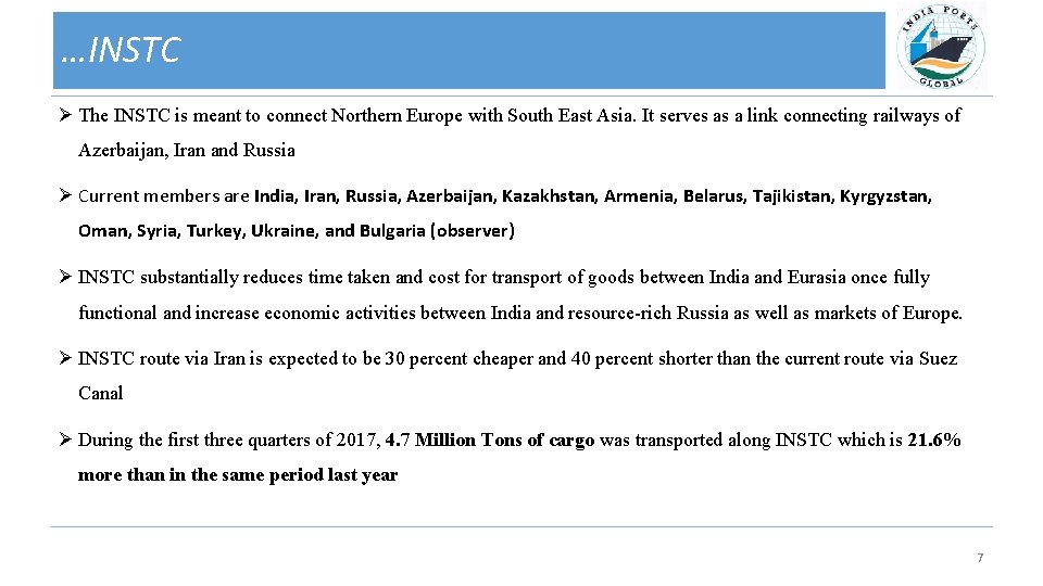 …INSTC Ø The INSTC is meant to connect Northern Europe with South East Asia.