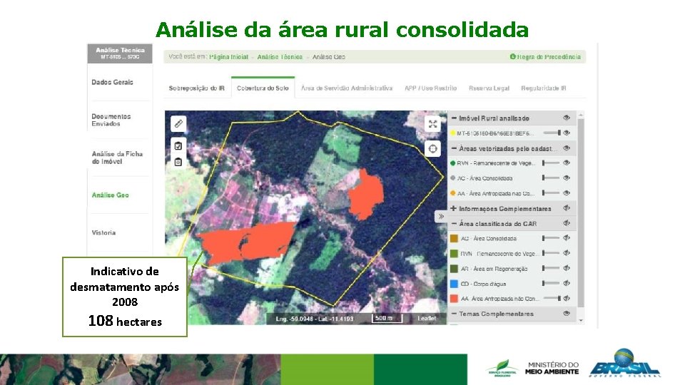 Análise da área rural consolidada Indicativo de desmatamento após 2008 108 hectares 