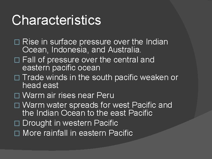 Characteristics Rise in surface pressure over the Indian Ocean, Indonesia, and Australia. � Fall