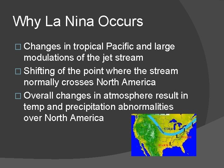 Why La Nina Occurs � Changes in tropical Pacific and large modulations of the