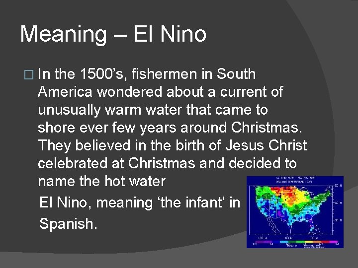 Meaning – El Nino � In the 1500’s, fishermen in South America wondered about