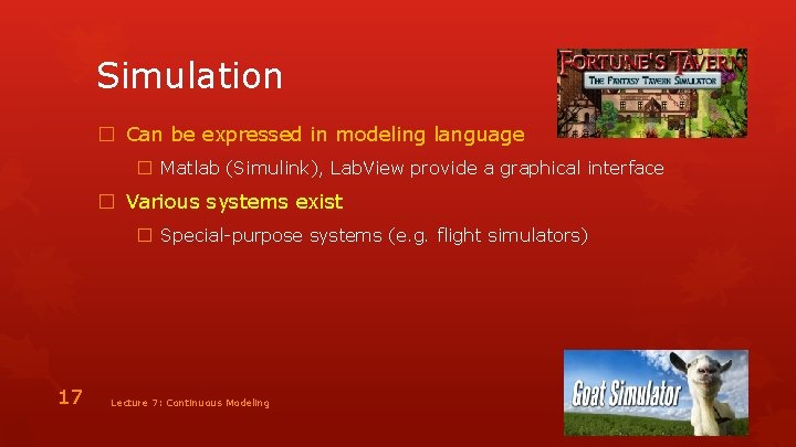 Simulation � Can be expressed in modeling language � Matlab (Simulink), Lab. View provide