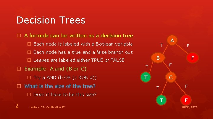 Decision Trees � A formula can be written as a decision tree � Each