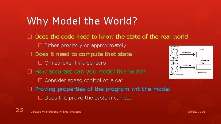 Why Model the World? � Does the code need to know the state of