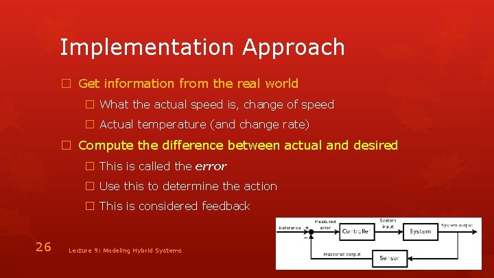 Implementation Approach � Get information from the real world � What the actual speed