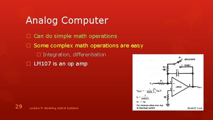 Analog Computer � Can do simple math operations � Some complex math operations are