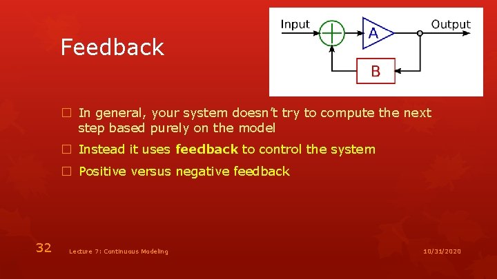 Feedback � In general, your system doesn’t try to compute the next step based