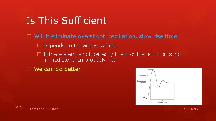 Is This Sufficient � Will it eliminate overshoot, oscillation, slow rise time � Depends