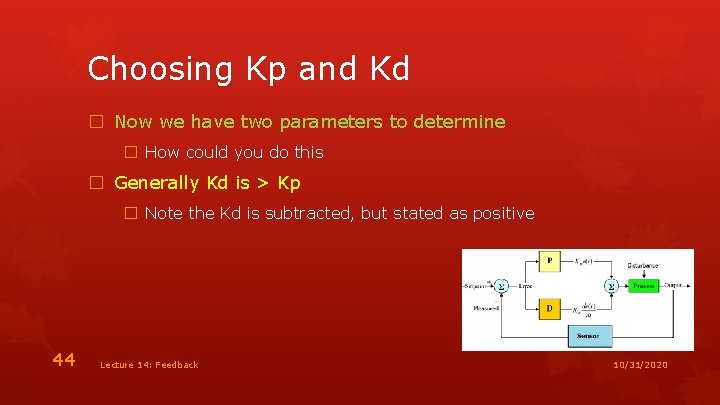 Choosing Kp and Kd � Now we have two parameters to determine � How