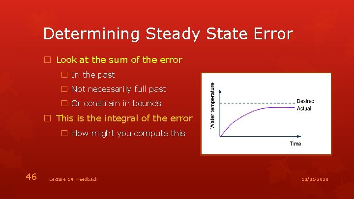 Determining Steady State Error � Look at the sum of the error � In