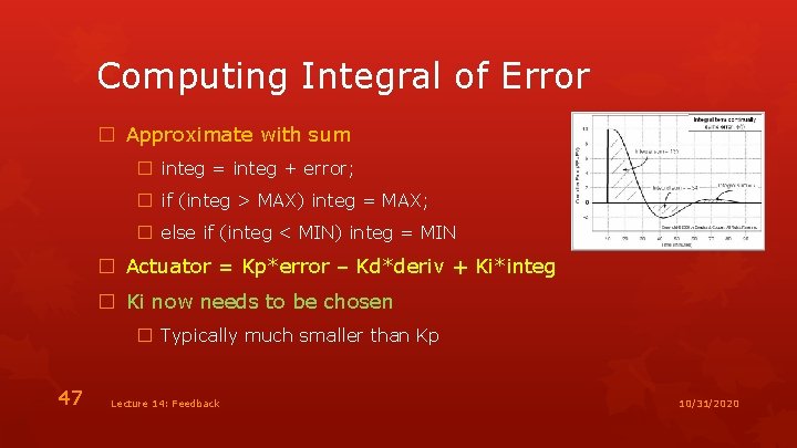 Computing Integral of Error � Approximate with sum � integ = integ + error;