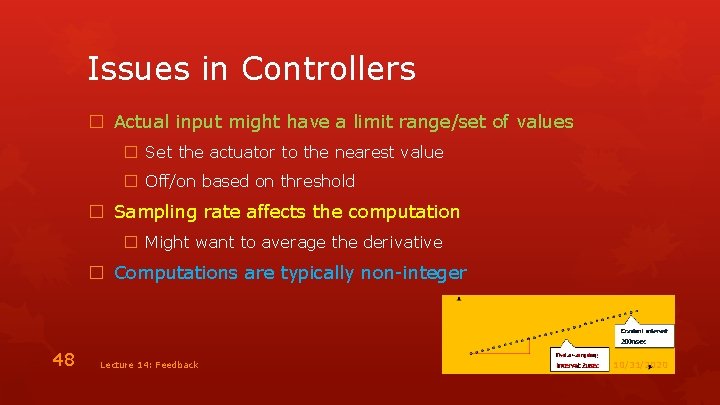 Issues in Controllers � Actual input might have a limit range/set of values �