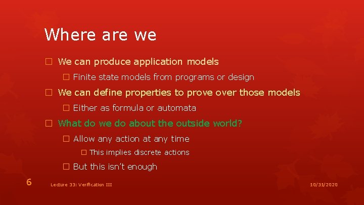 Where are we � We can produce application models � Finite state models from