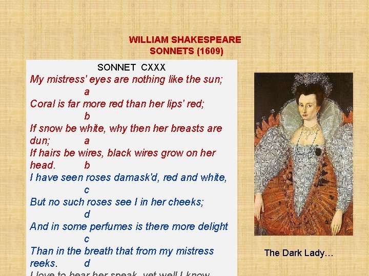 WILLIAM SHAKESPEARE SONNETS (1609) SONNET CXXX My mistress' eyes are nothing like the sun;