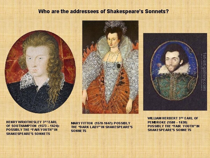 Who are the addressees of Shakespeare’s Sonnets? HENRY WRIOTHESLEY 3 RD EARL OF SOUTHAMPTON