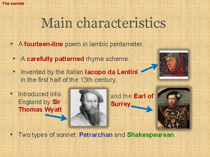 The sonnet Main characteristics • A fourteen-line poem in iambic pentameter. • A carefully