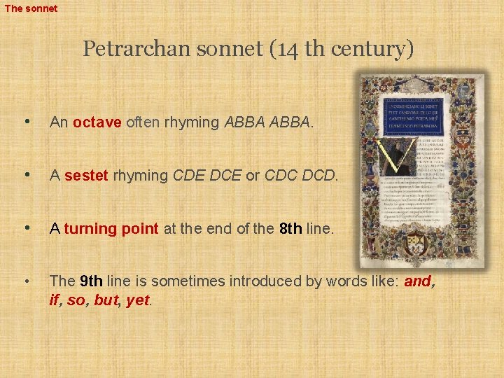 The sonnet Petrarchan sonnet (14 th century) • An octave often rhyming ABBA. •