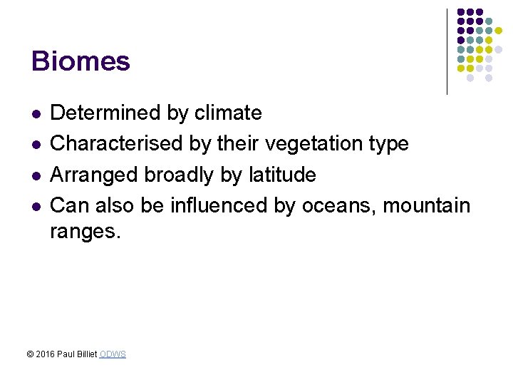 Biomes l l Determined by climate Characterised by their vegetation type Arranged broadly by