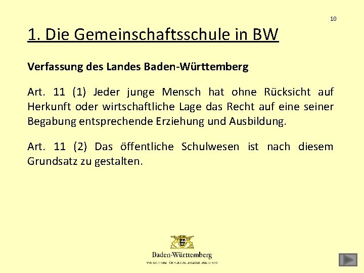 10 1. Die Gemeinschaftsschule in BW Verfassung des Landes Baden-Württemberg Art. 11 (1) Jeder