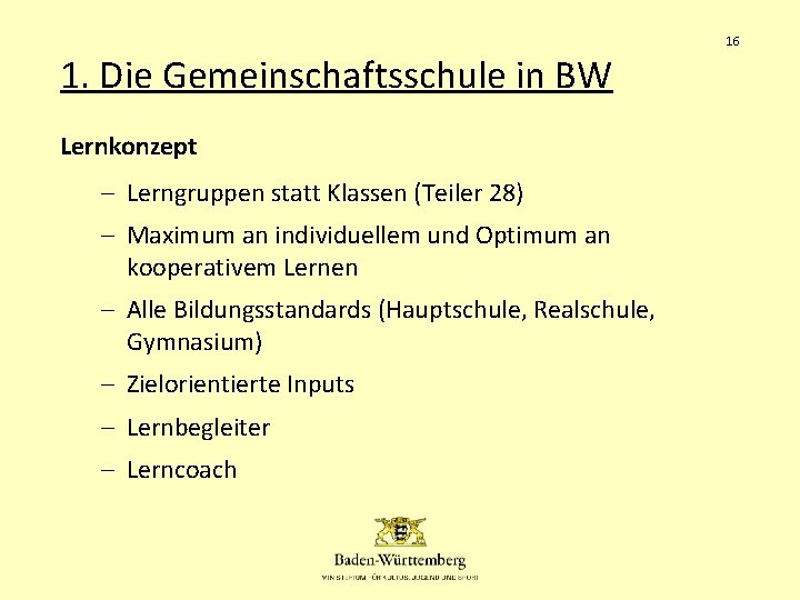 16 1. Die Gemeinschaftsschule in BW Lernkonzept – Lerngruppen statt Klassen (Teiler 28) –