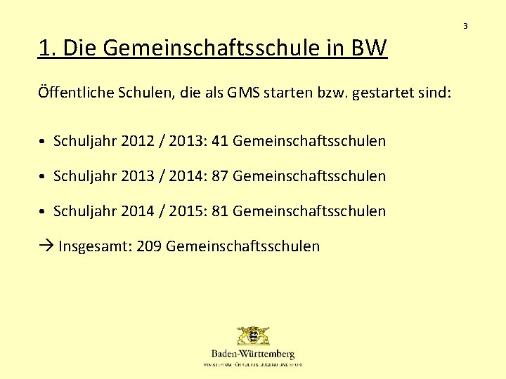 3 1. Die Gemeinschaftsschule in BW Öffentliche Schulen, die als GMS starten bzw. gestartet