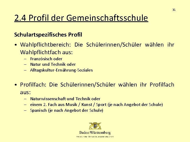 31 2. 4 Profil der Gemeinschaftsschule Schulartspezifisches Profil • Wahlpflichtbereich: Die Schülerinnen/Schüler wählen ihr