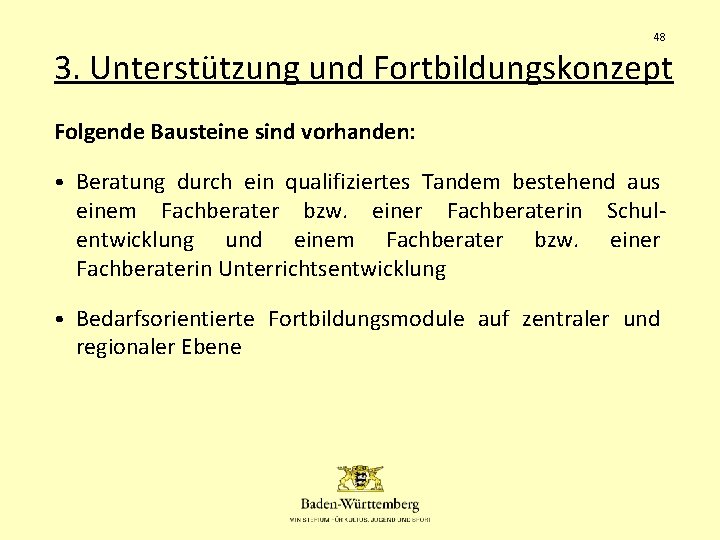 48 3. Unterstützung und Fortbildungskonzept Folgende Bausteine sind vorhanden: • Beratung durch ein qualifiziertes