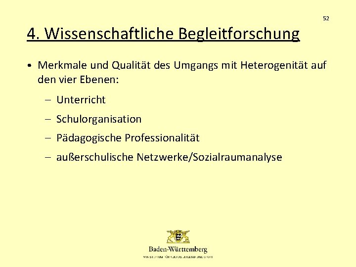 52 4. Wissenschaftliche Begleitforschung • Merkmale und Qualität des Umgangs mit Heterogenität auf den