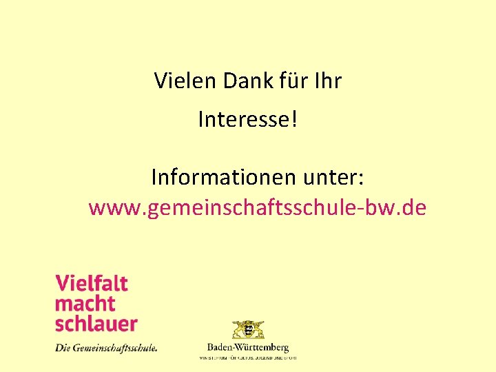 Vielen Dank für Ihr Interesse! Informationen unter: www. gemeinschaftsschule-bw. de 