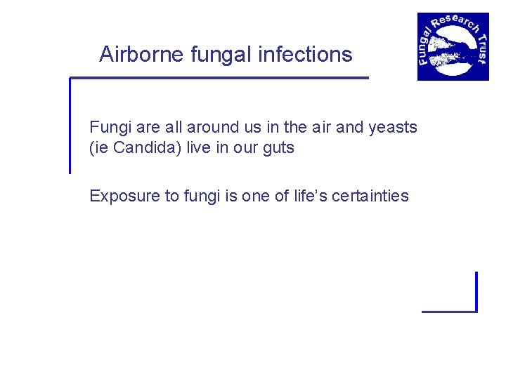 Airborne fungal infections Fungi are all around us in the air and yeasts (ie