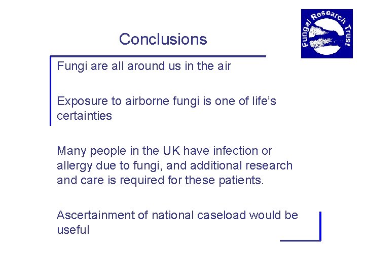 Conclusions Fungi are all around us in the air Exposure to airborne fungi is