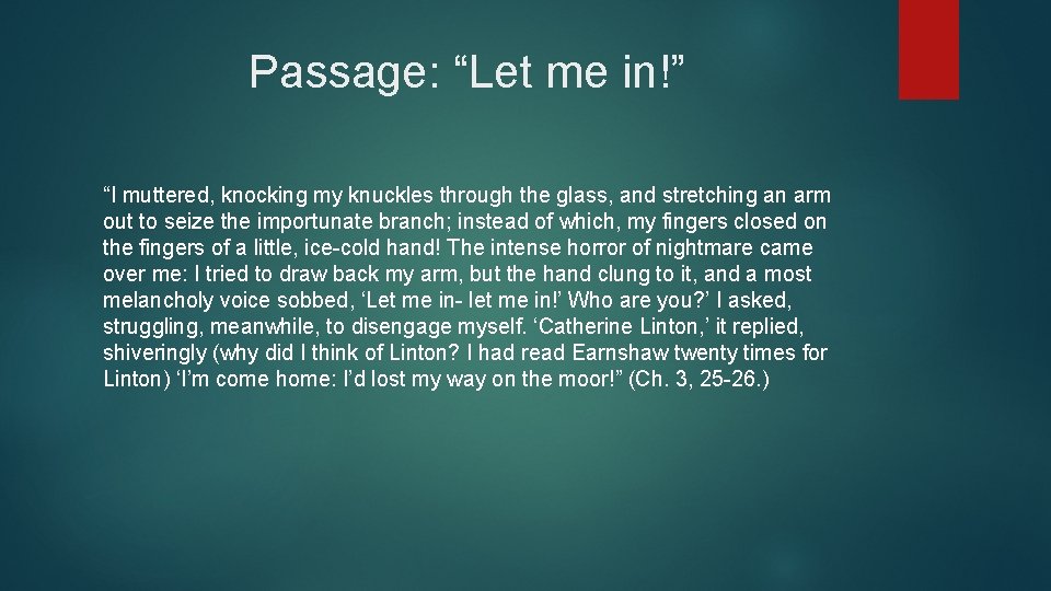 Passage: “Let me in!” “I muttered, knocking my knuckles through the glass, and stretching