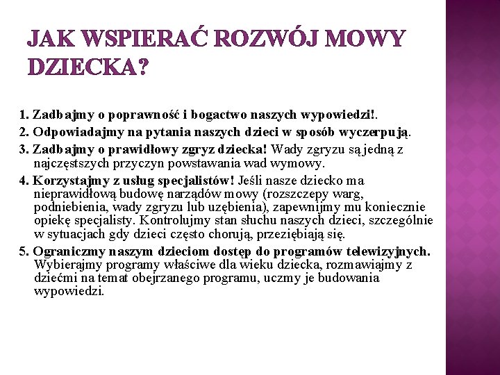 JAK WSPIERAĆ ROZWÓJ MOWY DZIECKA? 1. Zadbajmy o poprawność i bogactwo naszych wypowiedzi!. 2.