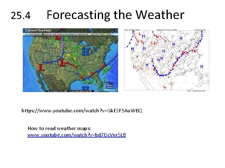 25. 4 Forecasting the Weather https: //www. youtube. com/watch? v=Gk. E 3 F 5