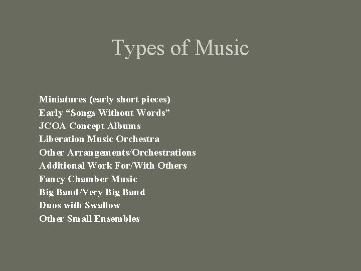 Types of Music Miniatures (early short pieces) Early “Songs Without Words” JCOA Concept Albums