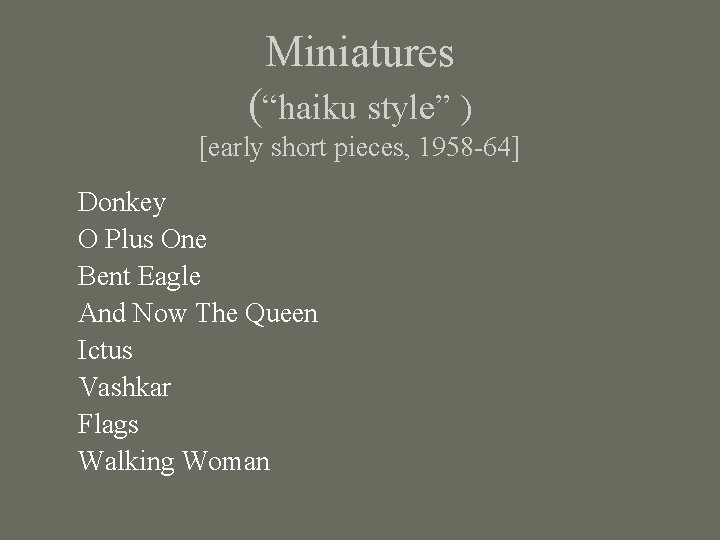 Miniatures (“haiku style” ) [early short pieces, 1958 -64] Donkey O Plus One Bent