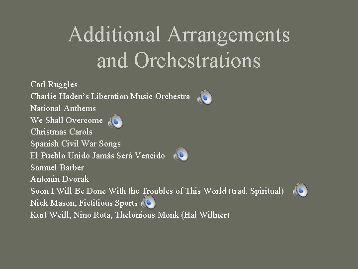 Additional Arrangements and Orchestrations Carl Ruggles Charlie Haden’s Liberation Music Orchestra National Anthems We