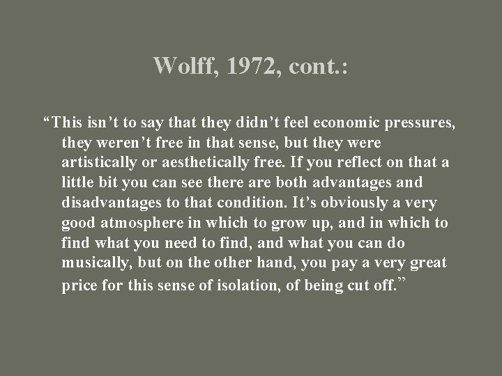 Wolff, 1972, cont. : “This isn’t to say that they didn’t feel economic pressures,