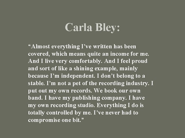 Carla Bley: “Almost everything I’ve written has been covered, which means quite an income