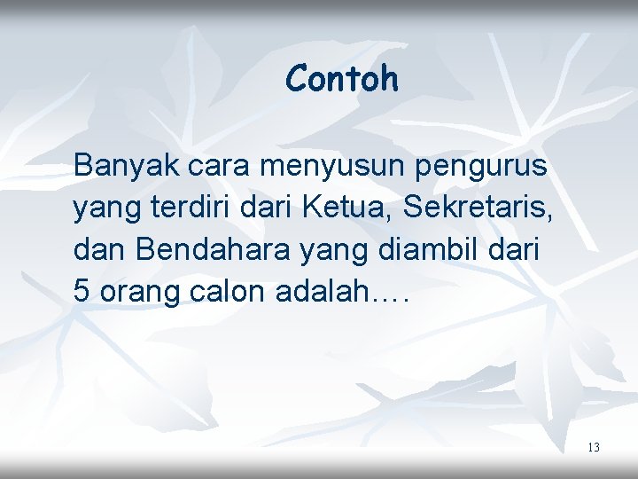 Contoh Banyak cara menyusun pengurus yang terdiri dari Ketua, Sekretaris, dan Bendahara yang diambil