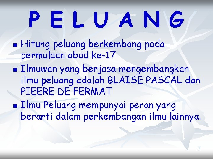 P E L U A N G n n n Hitung peluang berkembang pada