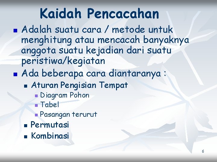 Kaidah Pencacahan n n Adalah suatu cara / metode untuk menghitung atau mencacah banyaknya