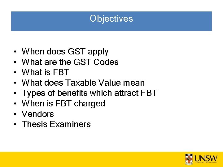 Objectives • • When does GST apply What are the GST Codes What is