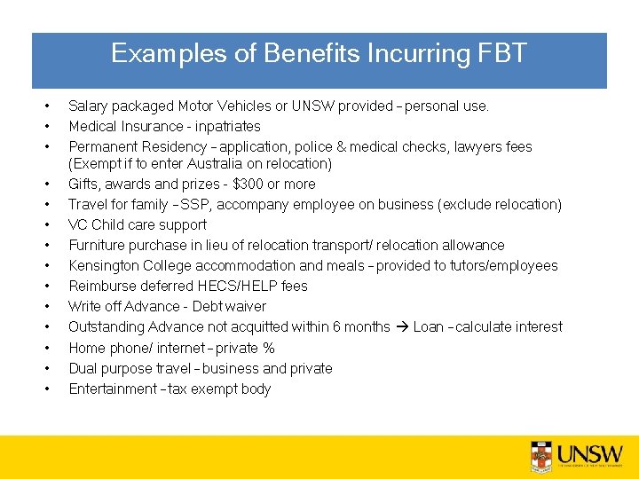 Examples of Benefits Incurring FBT • • • • Salary packaged Motor Vehicles or
