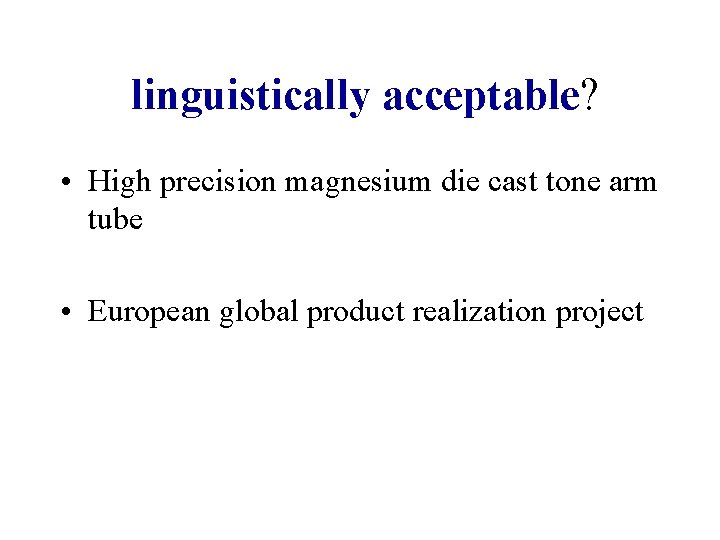  linguistically acceptable? • High precision magnesium die cast tone arm tube • European